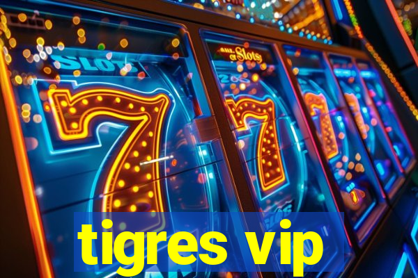 tigres vip